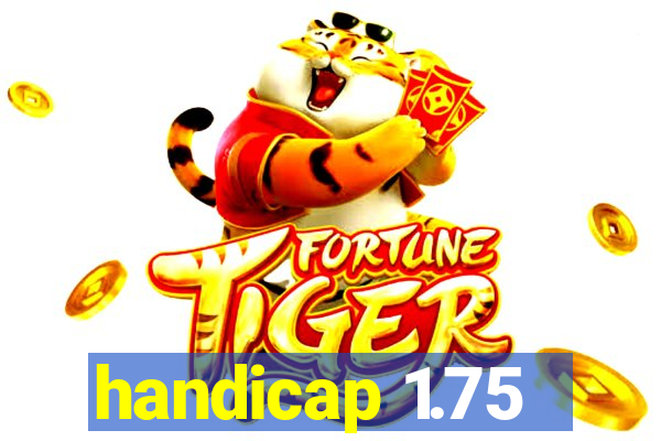 handicap 1.75